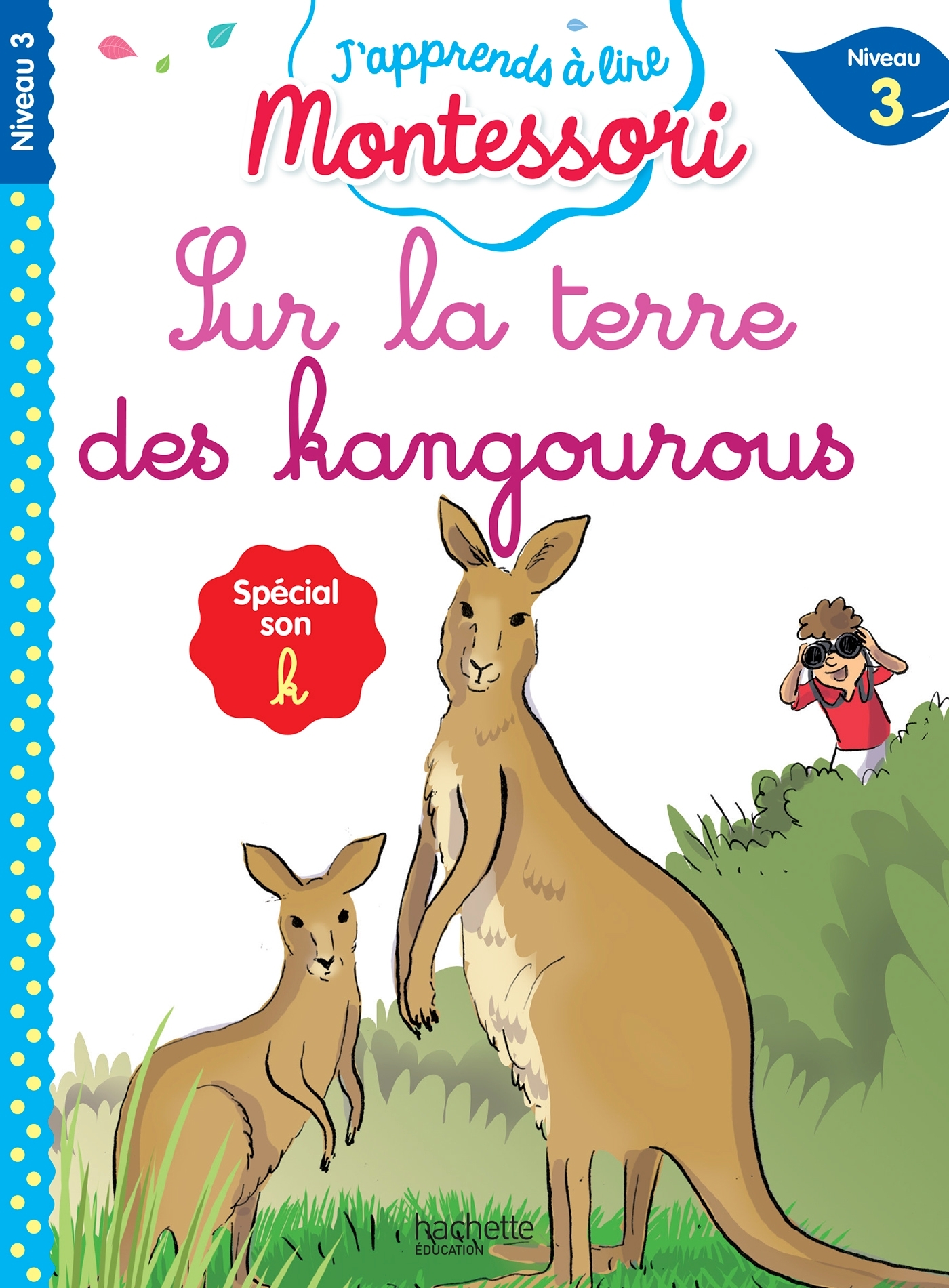 J'APPRENDS A LIRE MONTESSORI - CP NIVEAU 3 : SUR LA TERRE DES KANGOUROUS
