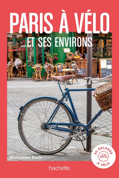 PARIS A VELO ET ENVIRONS - 20 BALADES A VELO