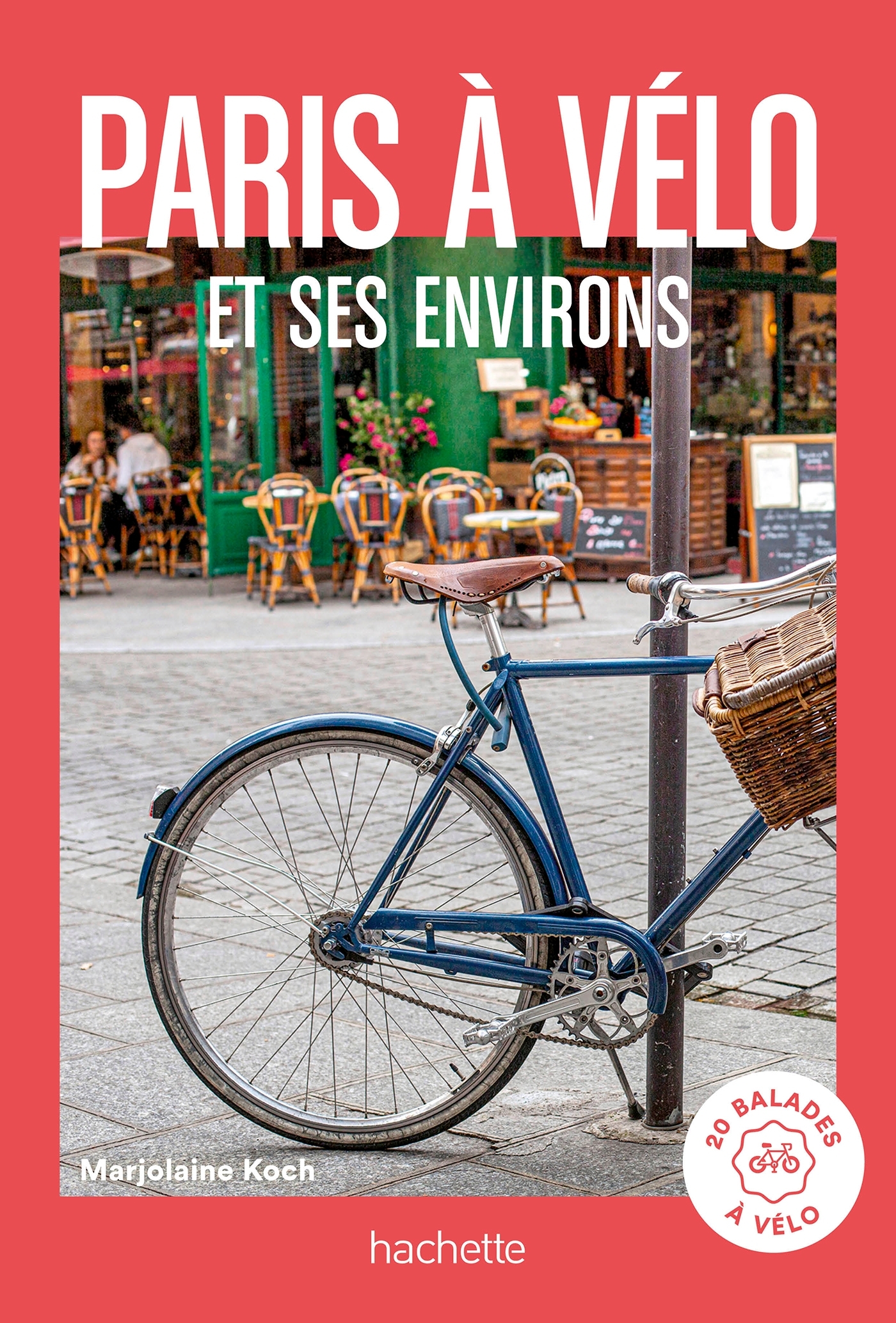 PARIS A VELO ET ENVIRONS - 20 BALADES A VELO