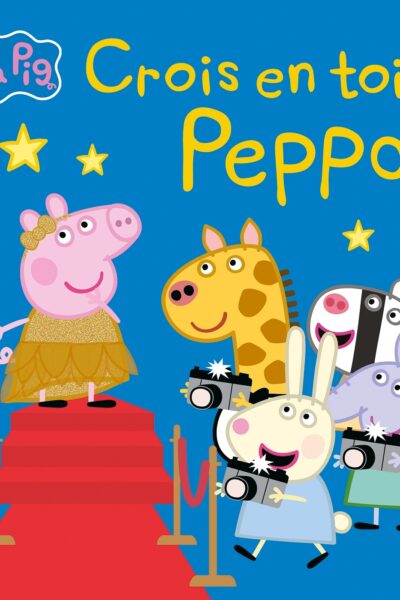 PEPPA PIG - CROIS EN TOI, PEPPA ! - GRAND ALBUM