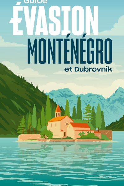 GUIDE EVASION MONTENEGRO ET DUBROVNIK