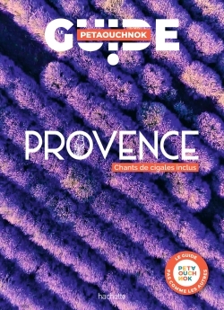 LE GUIDE PETAOUCHNOK - PROVENCE (CHANTS DE CIGALES INCLUS