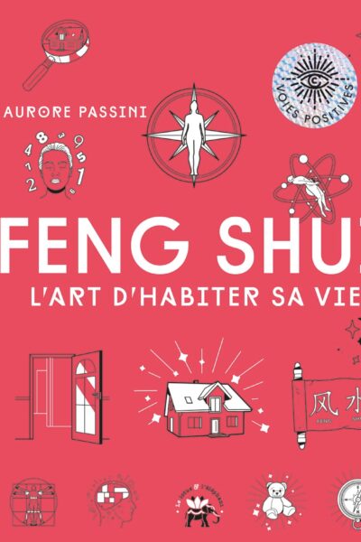 FENG SHUI - L'ART D'HABITER SA VIE