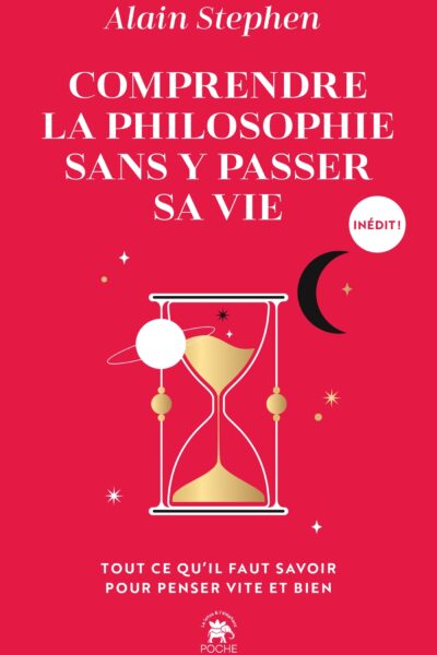 COMPRENDRE LA PHILOSOPHIE SANS Y PASSER SA VIE