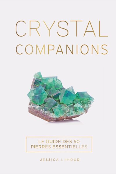 CRYSTAL COMPANIONS - LE GUIDE DES 50 PIERRES ESSENTIELLES