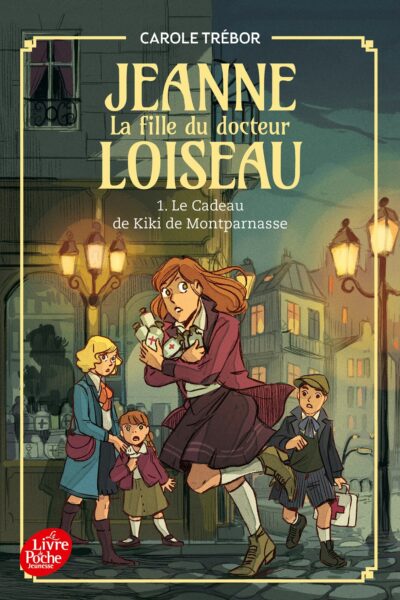 JEANNE, LA FILLE DU DOCTEUR LOISEAU - TOME 1 - LE CADEAU DE KIKI DE MONTPARNASSE