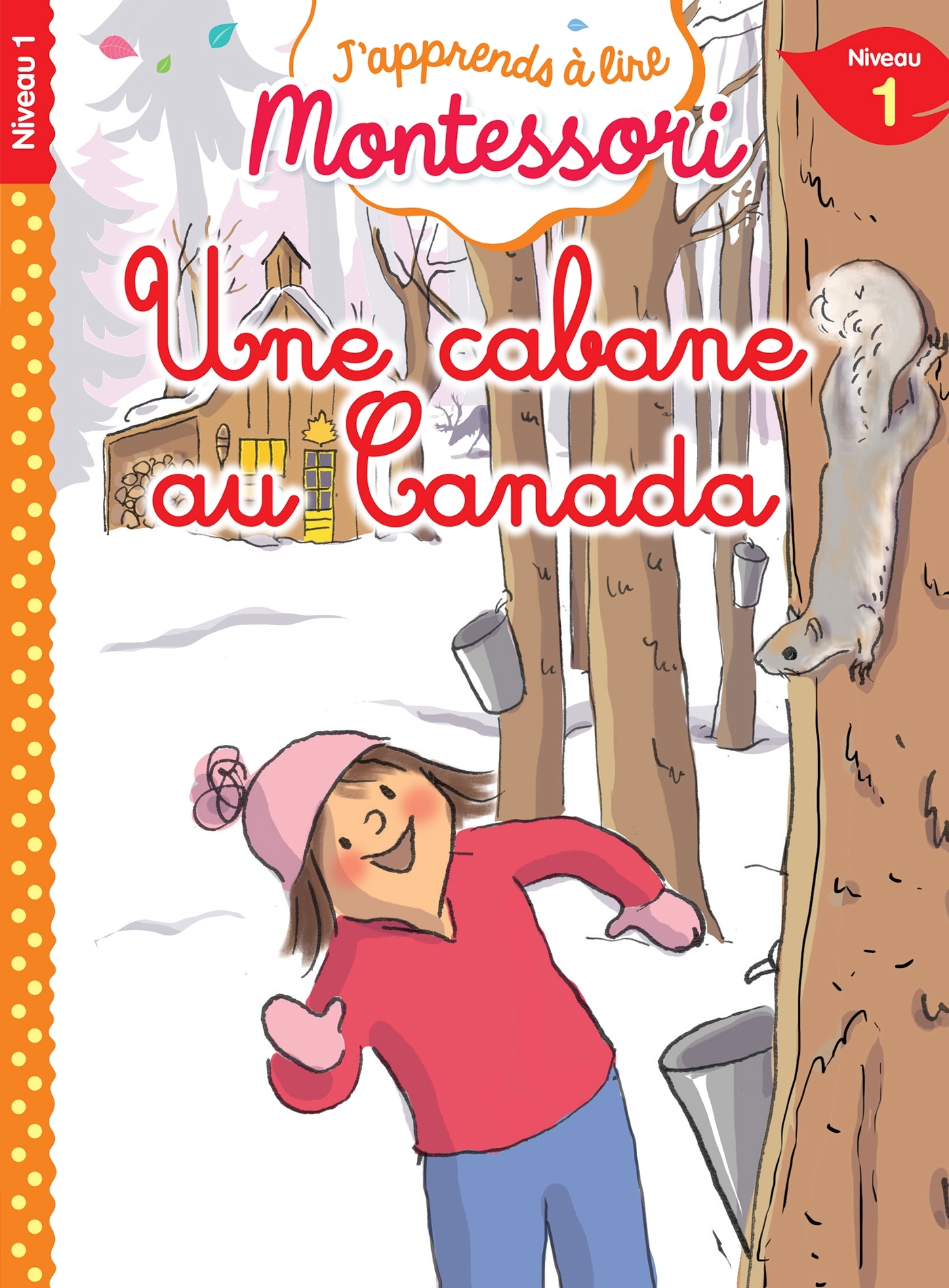 J'APPRENDS A LIRE MONTESSORI - CP NIVEAU 1 : UNE CABANE AU CANADA