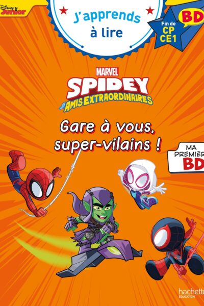 SPIDEY T10 ET SES AMIS EXTRAORDINAIRES - GARE A VOUS, SUPER-VILAINS !