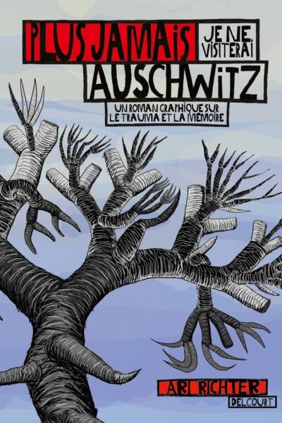 PLUS JAMAIS JE NE VISITERAI AUSCHWITZ