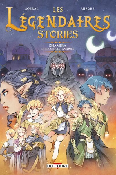LES LEGENDAIRES - STORIES T06 SHAMIRA ET LES MILICES FANTOMES