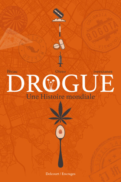 DROGUE UNE HISTOIRE MONDIALE