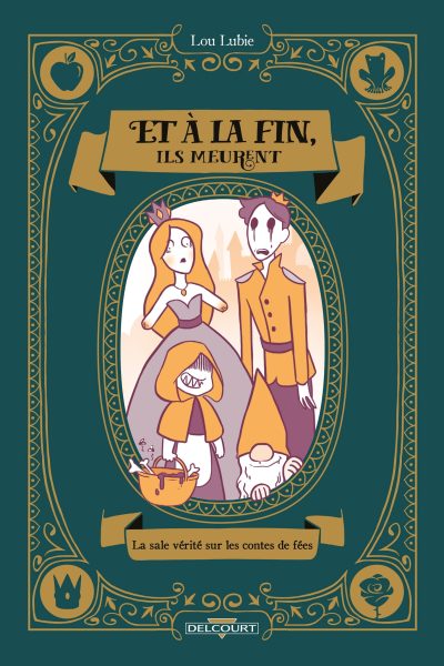 ET A LA FIN, ILS MEURENT - LA SALE VERITE SUR LES CONTES DE FEES - ONE SHOT