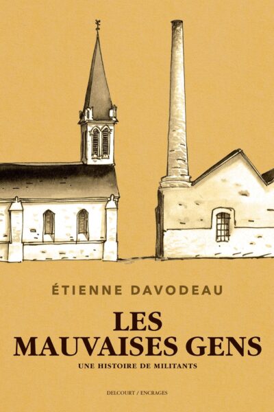 LES MAUVAISES GENS UNE HISTOIRE DE MILITANTS