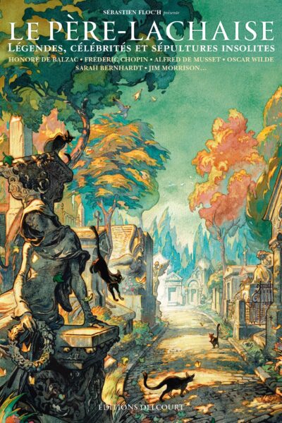 PERE-LACHAISE - LEGENDES, CELEBRITES ET SEPULTURES INSOLITES