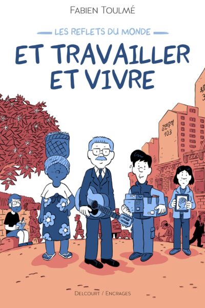 LES REFLETS DU MONDE T02 ET TRAVAILLER ET VIVRE