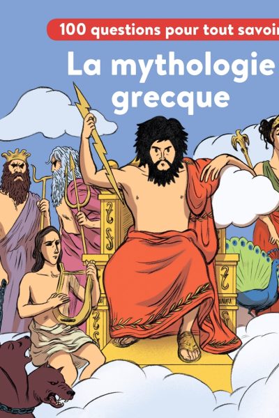 LA MYTHOLOGIE GRECQUE - MES P'TITES ?UESTIONS ENCYCLO