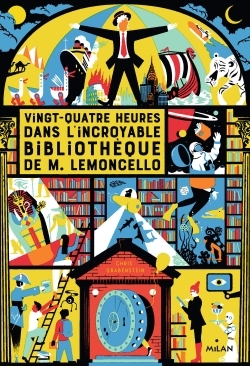 VINGT-QUATRE HEURES DANS L'INCROYABLE BIBLIOTHEQUE M. LEMONCELLO T01