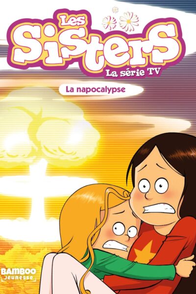 SISTERS (LES) DESSIN ANIME - POCHE - LES SISTERS - LA SERIE TV - POCHE - TOME 67 - LA NAPOCALYPSE