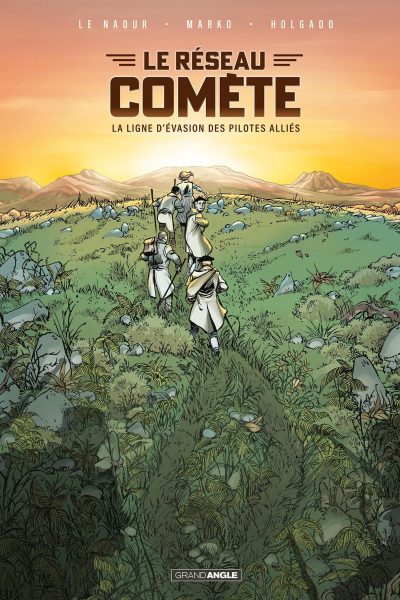 COMETE T1 LE RESEAU COMETE HISTOIRE COMPLETE LA LIGNE D'EVASION DES PILOTES ALLIES