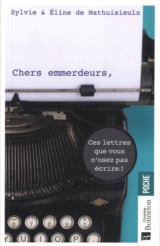 CHERS EMMERDEURS - CES LETTRES QUE VOUS N'OSEREZ PAS ECRIRE
