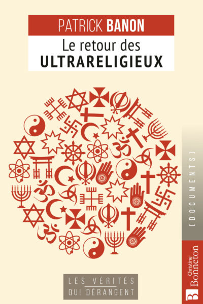 LE RETOUR DES ULTRARELIGIEUX - COLL. LES VERITES QUI DERANGENT