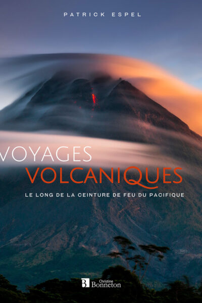 VOYAGES VOLCANIQUES LE LONG DE LA CEINTURE DE FEU DU PACIFIQUE