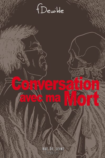 CONVERSATION AVEC MA MORT