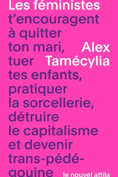 LES FEMINISTES T ENCOURAGENT A QUITTER TON MARI, TUER TES ENFANTS, PRATIQUER LA SORCELLERIE, DETRUIR