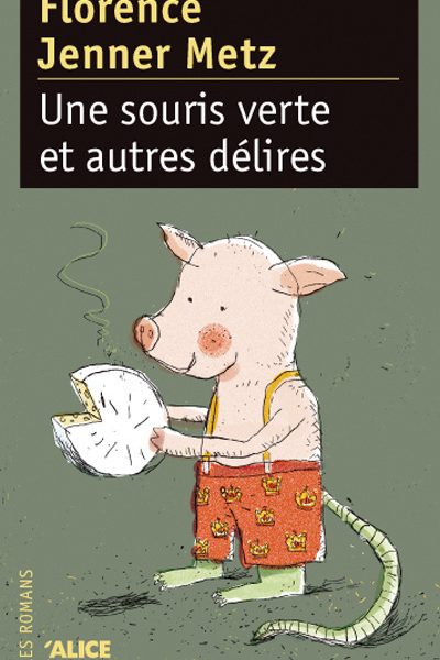 UNE SOURIS VERTE ET AUTRES DELIRES