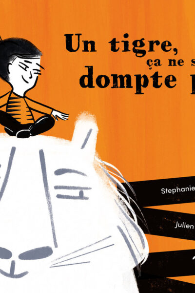 UN TIGRE, CA NE SE DOMPTE PAS !