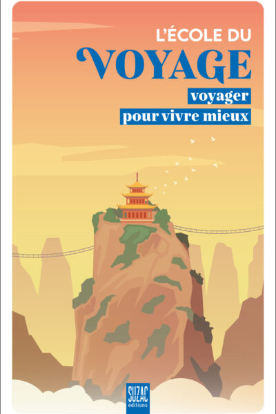 L'ECOLE DU VOYAGE - VOYAGER POUR VIVRE MIEUX