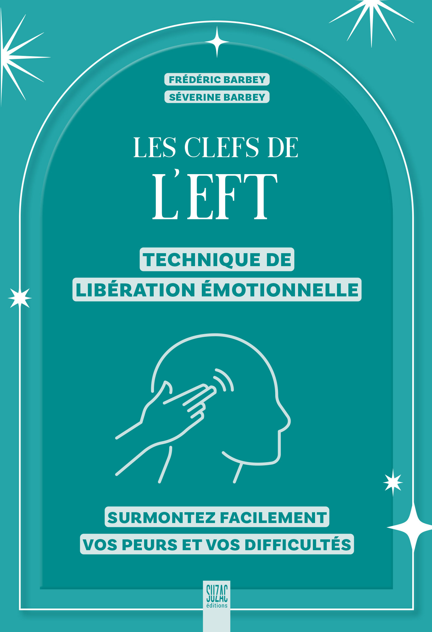 LES CLEFS DE L'EFT (TECHNIQUE DE LIBERATION EMOTIONNELLE)