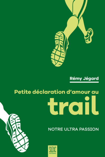 PETITE DECLARATION D'AMOUR AU TRAIL - NOTRE ULTRA PASSION