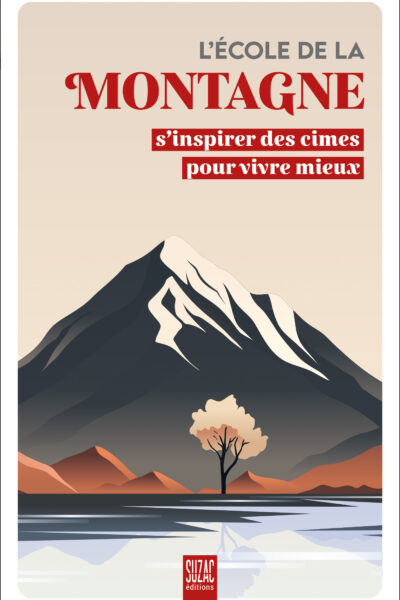 L'ECOLE DE LA MONTAGNE S'INSPIRER DES CIMES POUR VIVRE MIEUX
