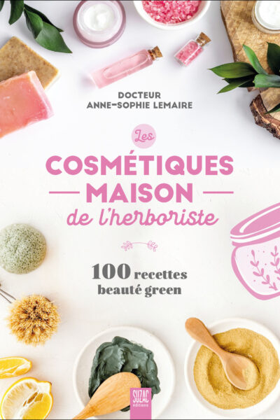 LES COSMETIQUES MAISON DE L'HERBORISTE - 100 RECETTES BEAUTE GREEN