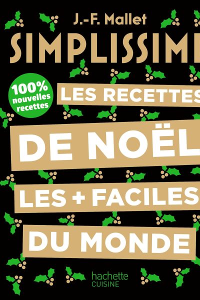 SIMPLISSIME LES RECETTES DE NOËL LES PLUS FACILES DU MONDE - 100% NOUVELLES RECETTES