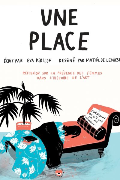UNE PLACE - PEINTRESSES, SCULPTRICES, ARTISTES : REFLEXIONS SUR LA PRESENCE DES FEMMES DANS L'HISTOI