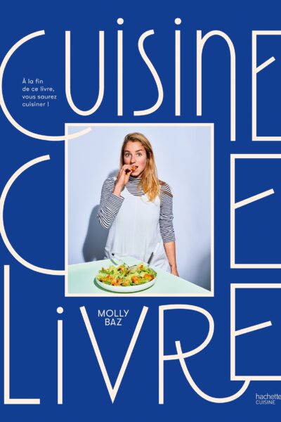 CUISINE CE LIVRE - A LA FIN DE CE LIVRE, VOUS SAUREZ CUISINER !