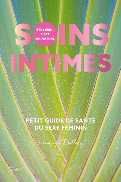 SOINS INTIMES PETIT GUIDE DE SANTE DU SEXE FEMININ