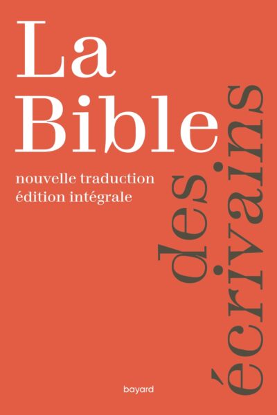 NE LA BIBLE DES ECRIVAINS - NOUVELLE TRADUCTION EDITION INTEGRALE