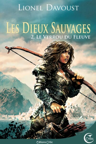 LES DIEUX SAUVAGES T02 LE VERROU DU FLEUVE