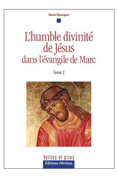 T2 L'HUMBLE DIVINITE DE JESUS DANS L'EVANGILE DE MARC TOME 2