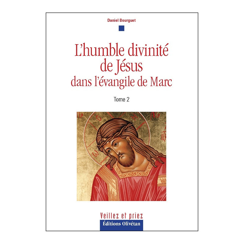 T2 L'HUMBLE DIVINITE DE JESUS DANS L'EVANGILE DE MARC TOME 2