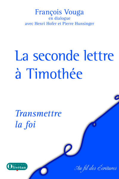 LA SECONDE LETTRE A TIMOTHEE : TRANSMETTRE LA FOI