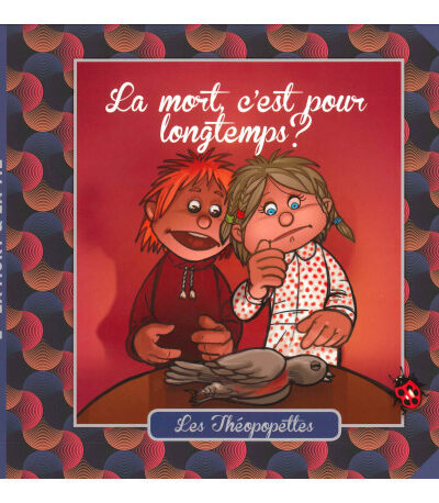 LA MORT C EST POUR LONGTEMPS  LES THEOPOPETTES
