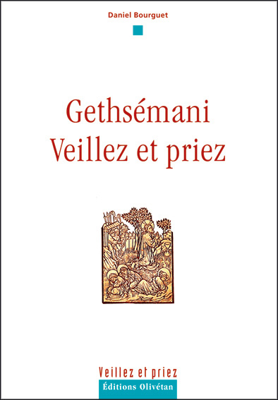 GETHSEMANI VEILLEZ ET PRIEZ
