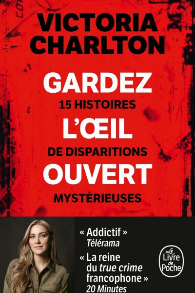 GARDEZ L'OEIL OUVERT - 15 HISTOIRES DE DISPARITIONS MYSTERIEUSES