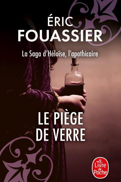 LE PIEGE DE VERRE (LA SAGA D'HELOISE, L'APOTHICAIRE, TOME 2)