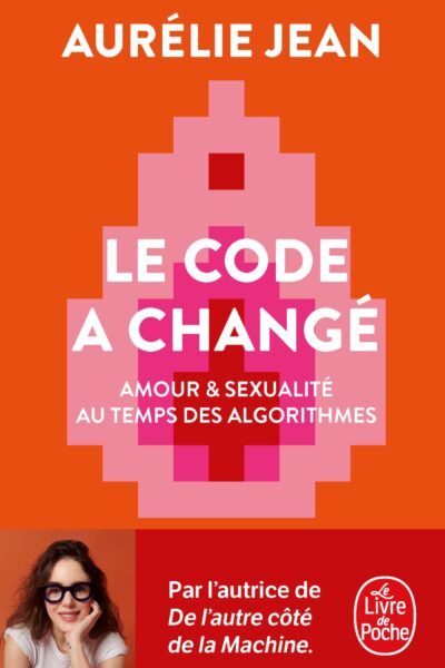 LE CODE A CHANGE - AMOUR & SEUALITE AU TEMPS DES ALGORITHMES