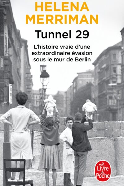 TUNNEL 29 - L'HISTOIRE VRAIE D'UNE EXTRAORDINAIRE EVASION SOUS LE MUR DE BERLIN